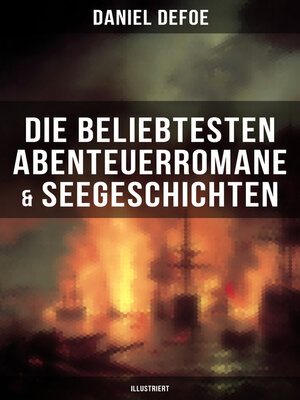cover image of Die beliebtesten Abenteuerromane & Seegeschichten von Daniel Defoe (Illustriert)